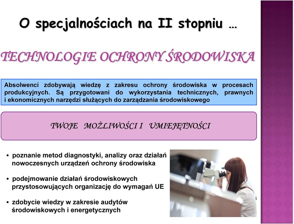 Są przygotowani do wykorzystania technicznych, prawnych i ekonomicznych narzędzi służących do zarządzania środowiskowego TWOJE