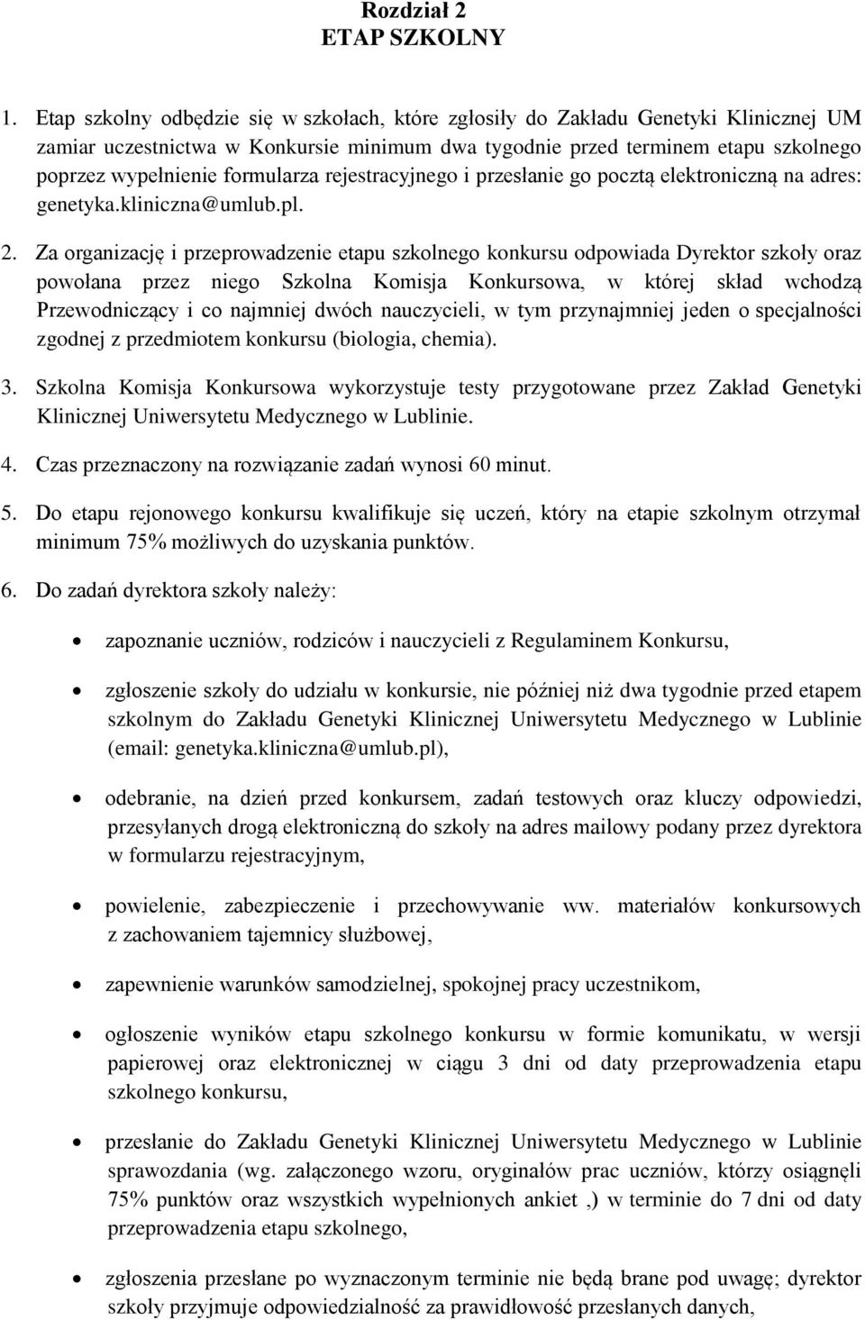 formularza rejestracyjnego i przesłanie go pocztą elektroniczną na adres: genetyka.kliniczna@umlub.pl. 2.