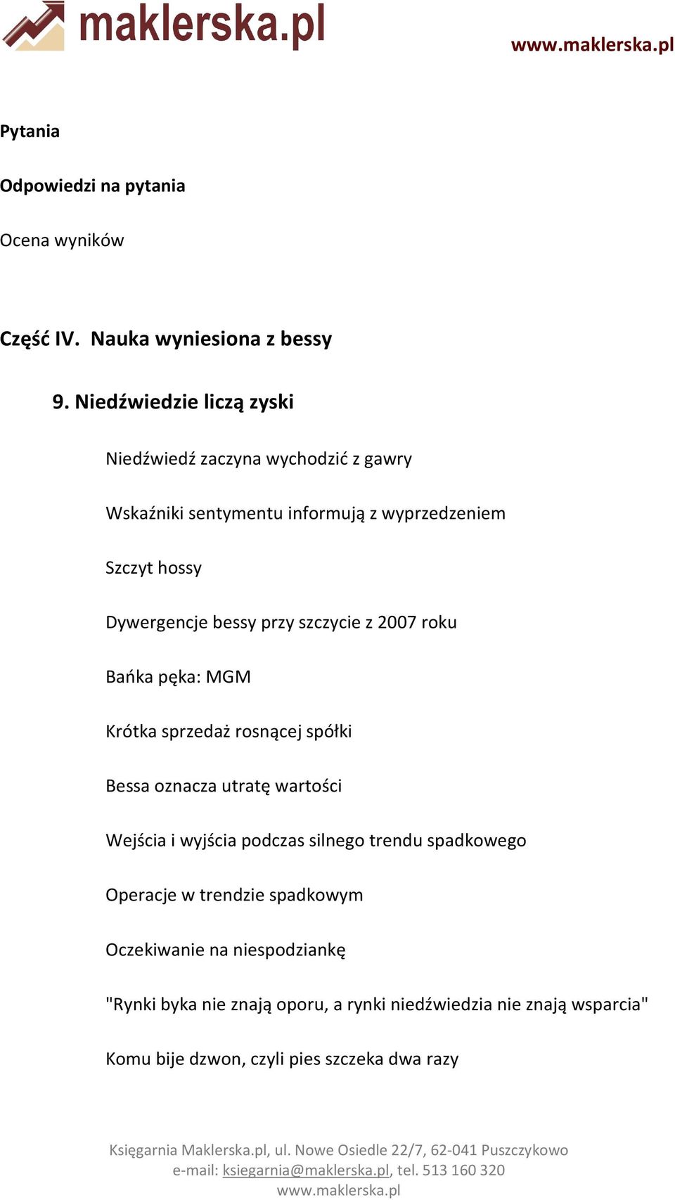 bessy przy szczycie z 2007 roku Bańka pęka: MGM Krótka sprzedaż rosnącej spółki Bessa oznacza utratę wartości Wejścia i wyjścia podczas