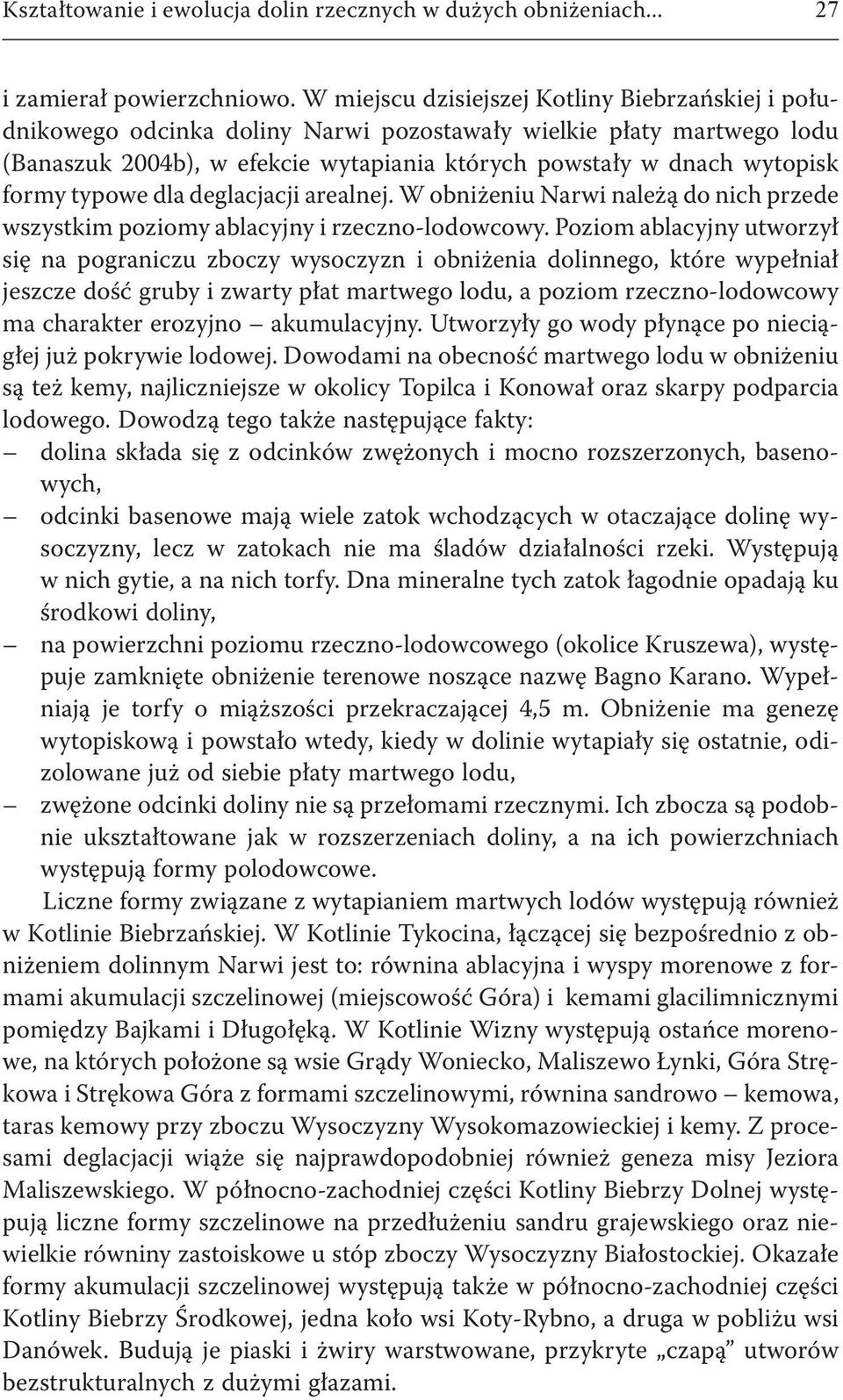 typowe dla deglacjacji arealnej. W obniżeniu Narwi należą do nich przede wszystkim poziomy ablacyjny i rzeczno-lodowcowy.