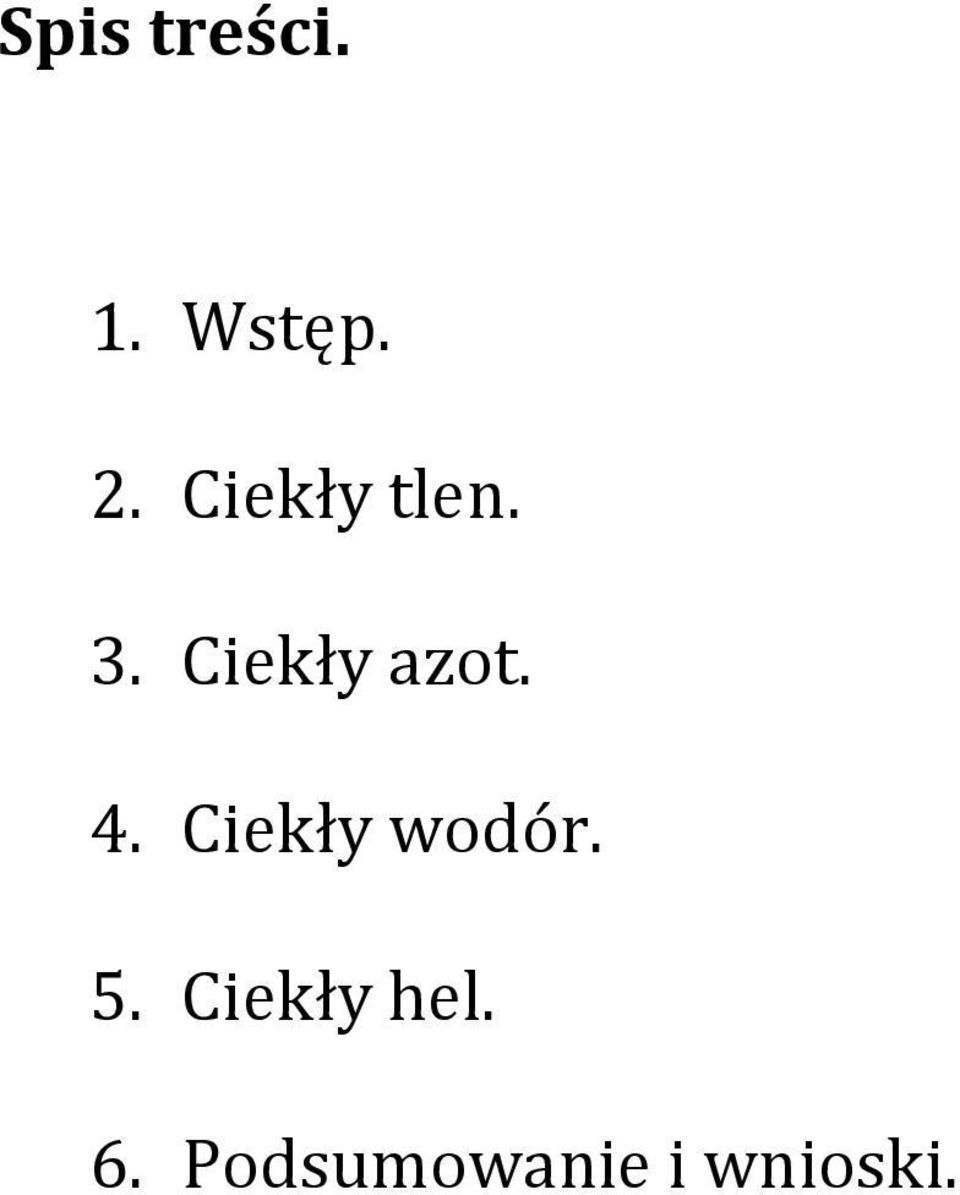 4. Ciekły wodór. 5.