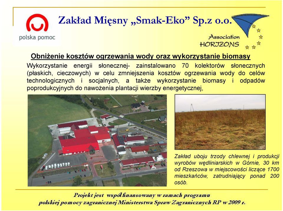 o. Obniżenie kosztów ogrzewania wody oraz wykorzystanie biomasy Wykorzystanie energii słonecznej- zainstalowano 70 kolektorów