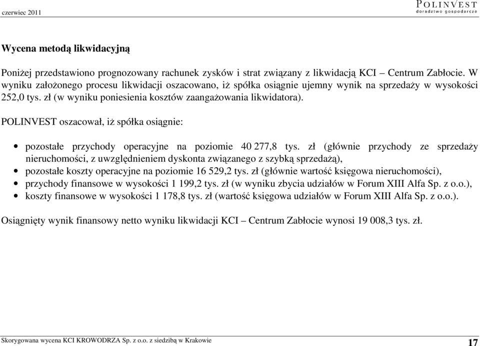 POLINVEST oszacował, iż spółka osiągnie: pozostałe przychody operacyjne na poziomie 40 277,8 tys.
