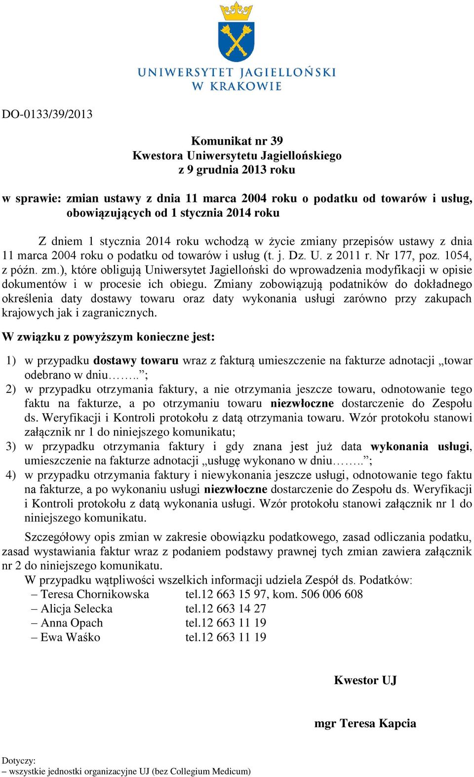Zmiany zobowiązują podatników do dokładnego określenia daty dostawy towaru oraz daty wykonania usługi zarówno przy zakupach krajowych jak i zagranicznych.