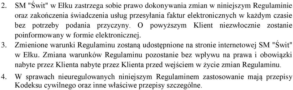 Zmienione warunki Regulaminu zostaną udostępnione na stronie internetowej SM "Świt" w Ełku.