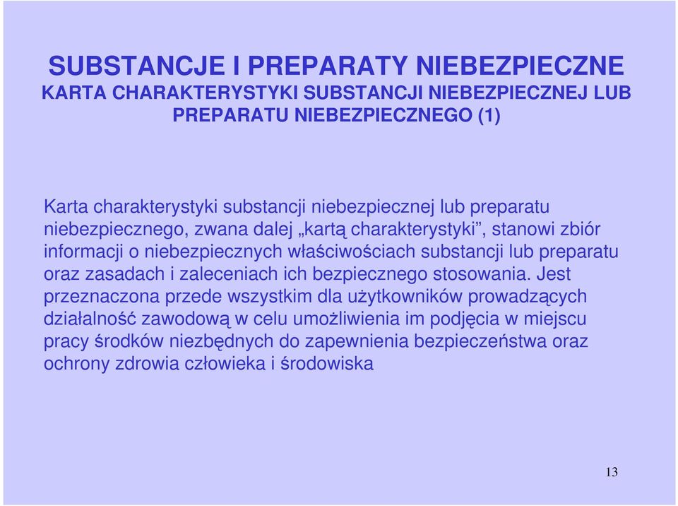 substancji lub preparatu oraz zasadach i zaleceniach ich bezpiecznego stosowania.