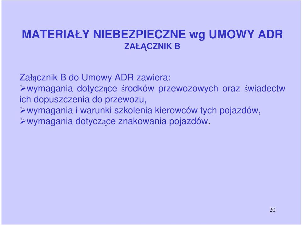 świadectw ich dopuszczenia do przewozu, wymagania i warunki