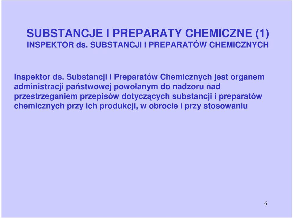 Substancji i Preparatów Chemicznych jest organem administracji państwowej