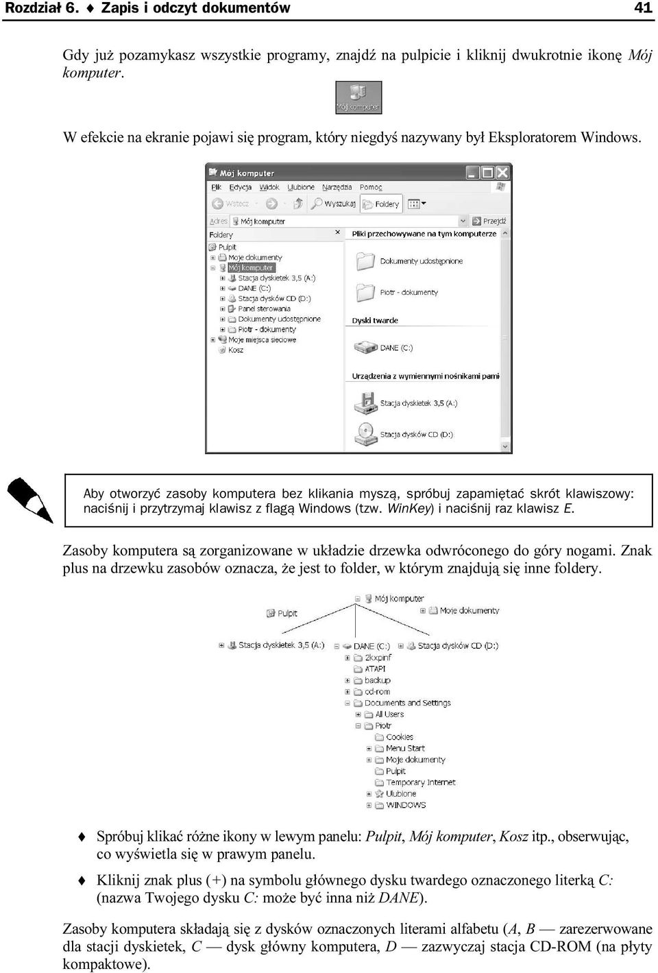 Aby otworzyć zasoby komputera bez klikania myszą, spróbuj zapamiętać skrót klawiszowy: naciśnij i przytrzymaj klawisz z flagą Windows (tzw. WinKey) i naciśnij raz klawisz E.