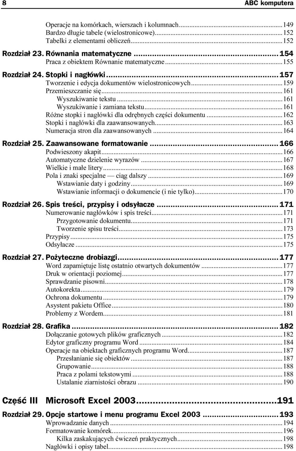 ..r...161 Różne stopki i nagłówki dla odrębnych części dokumentu...162 Stopki i nagłówki dla zaawansowanych...r...163 Numeracja stron dla zaawansowanych...r...164 Rozdział 25.