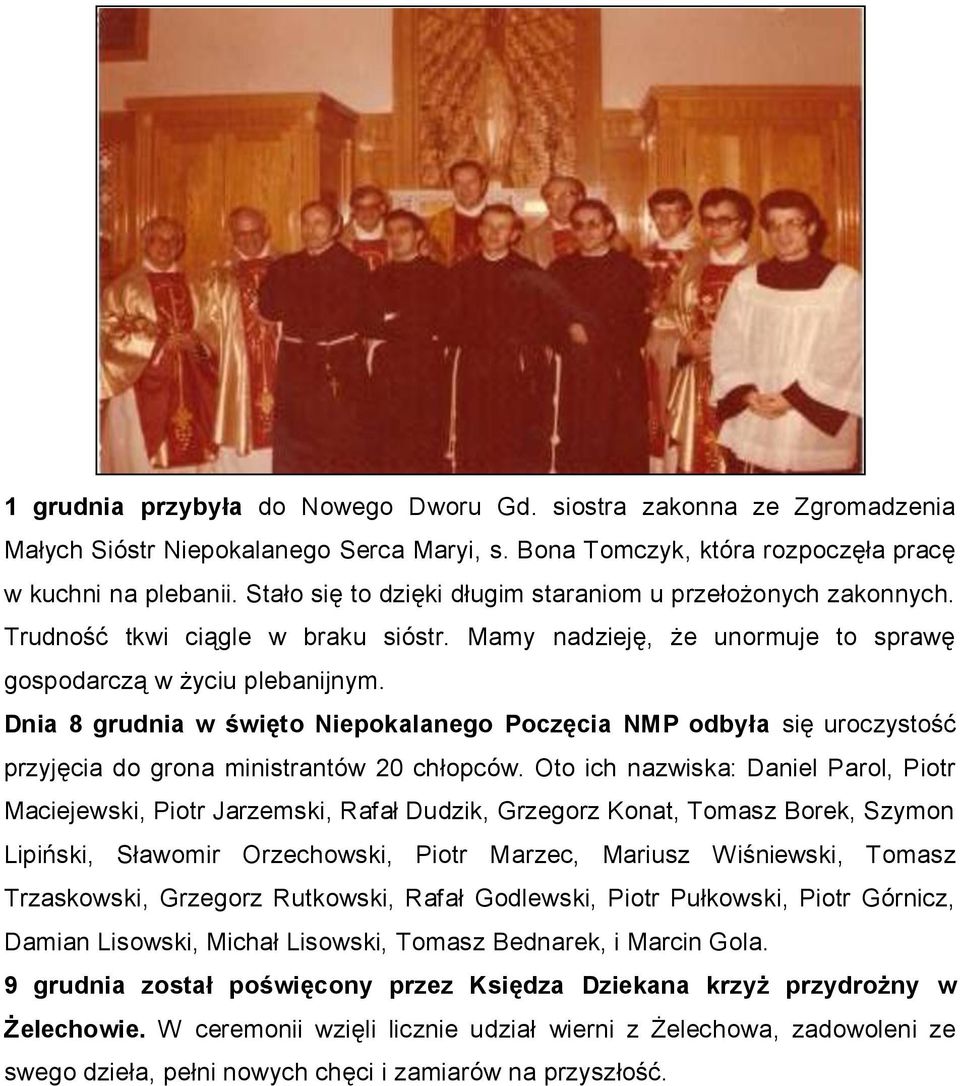 Dnia 8 grudnia w święto Niepokalanego Poczęcia NMP odbyła się uroczystość przyjęcia do grona ministrantów 20 chłopców.