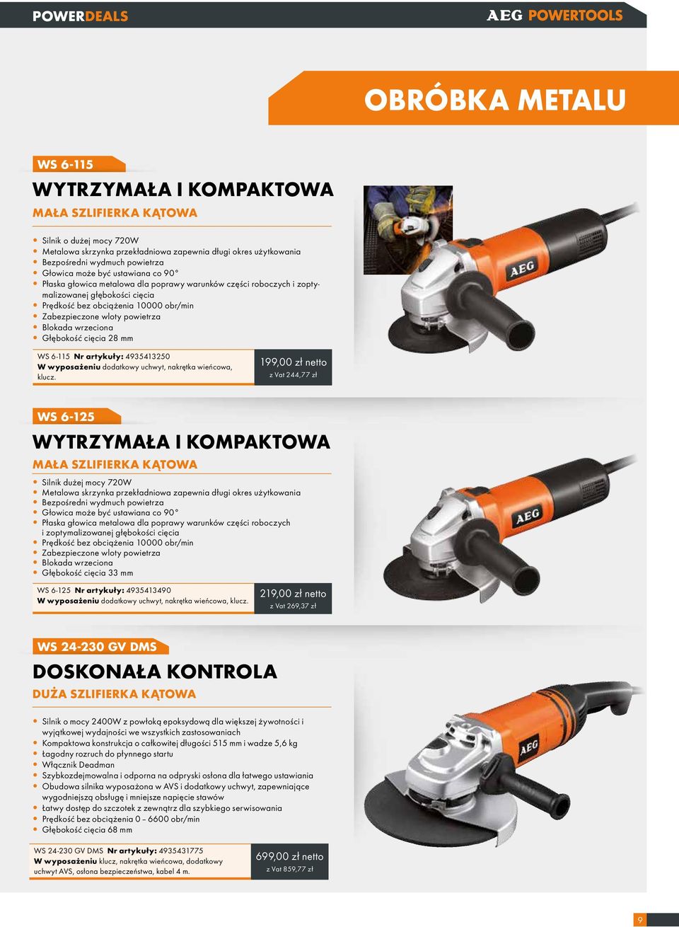 wrzeciona Głębokość cięcia 28 mm WS 6-115 Nr artykuły: 4935413250 W wyposażeniu dodatkowy uchwyt, nakrętka wieńcowa, klucz.