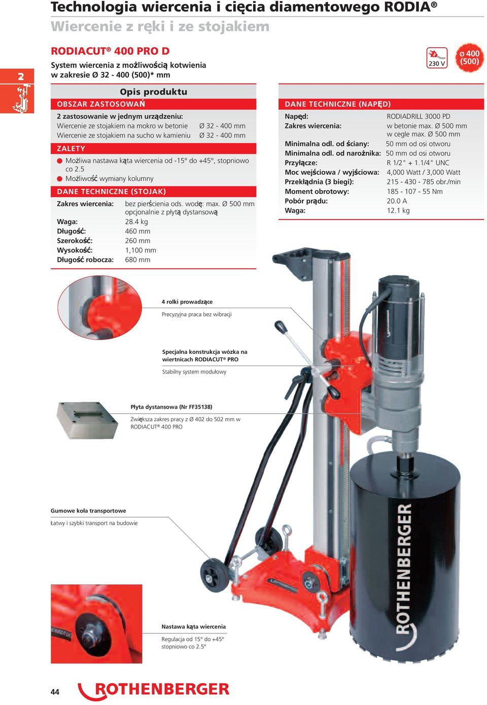 5 Możliwość wymiany kolumny DANE TECHNICZNE (STOJAK) Zakres wiercenia: Waga: Długość: Szerokość: Wysokość: Długość robocza: Opis produktu bez pierścienia ods. wodę: max.
