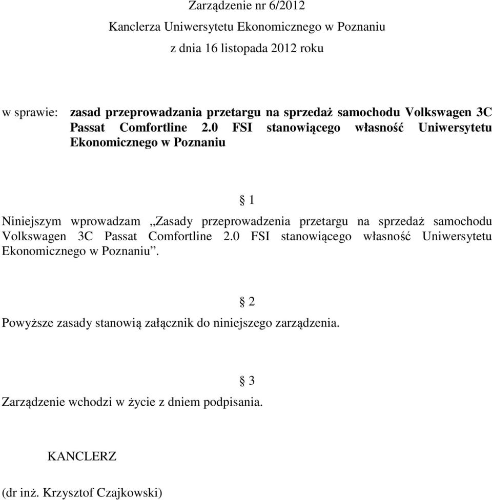 0 FSI stanowiącego własność Uniwersytetu Ekonomicznego w Poznaniu 1 Niniejszym wprowadzam Zasady przeprowadzenia przetargu na 0 FSI stanowiącego