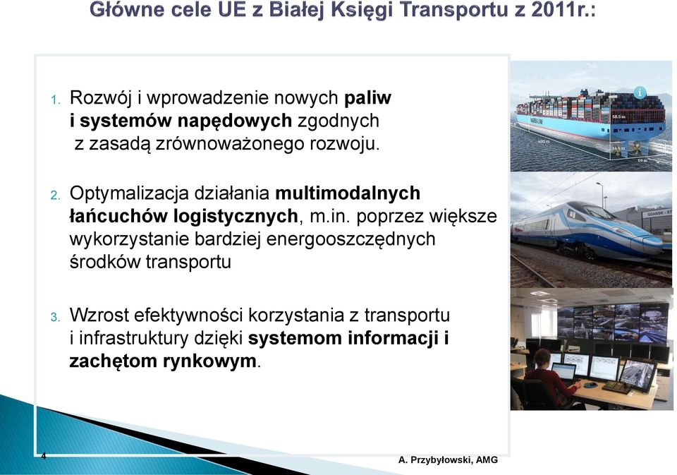 poprzez większe wykorzystanie bardziej energooszczędnych środków transportu 3.