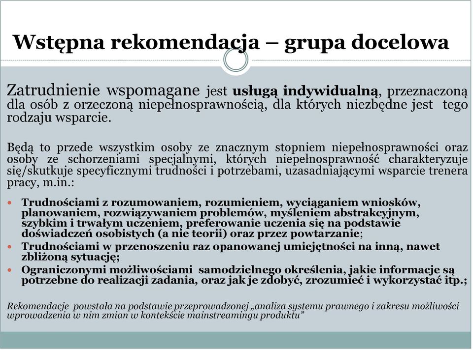 potrzebami, uzasadniającymi wsparcie trenera pracy, m.in.