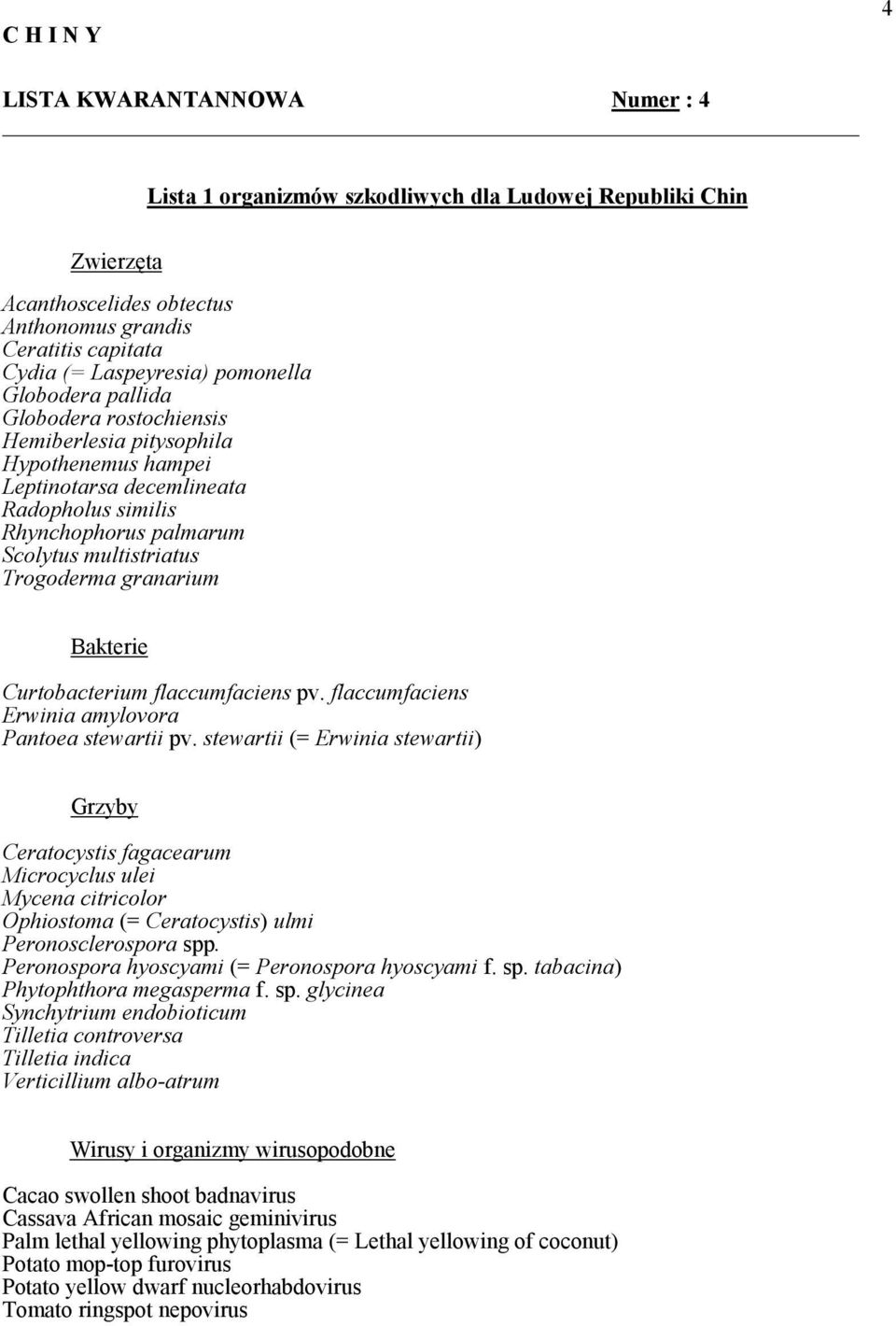 Bakterie Curtobacterium flaccumfaciens pv. flaccumfaciens Erwinia amylovora Pantoea stewartii pv.