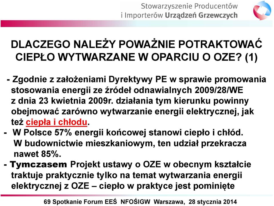 działania tym kierunku powinny obejmować zarówno wytwarzanie energii elektrycznej, jak też ciepła i chłodu.