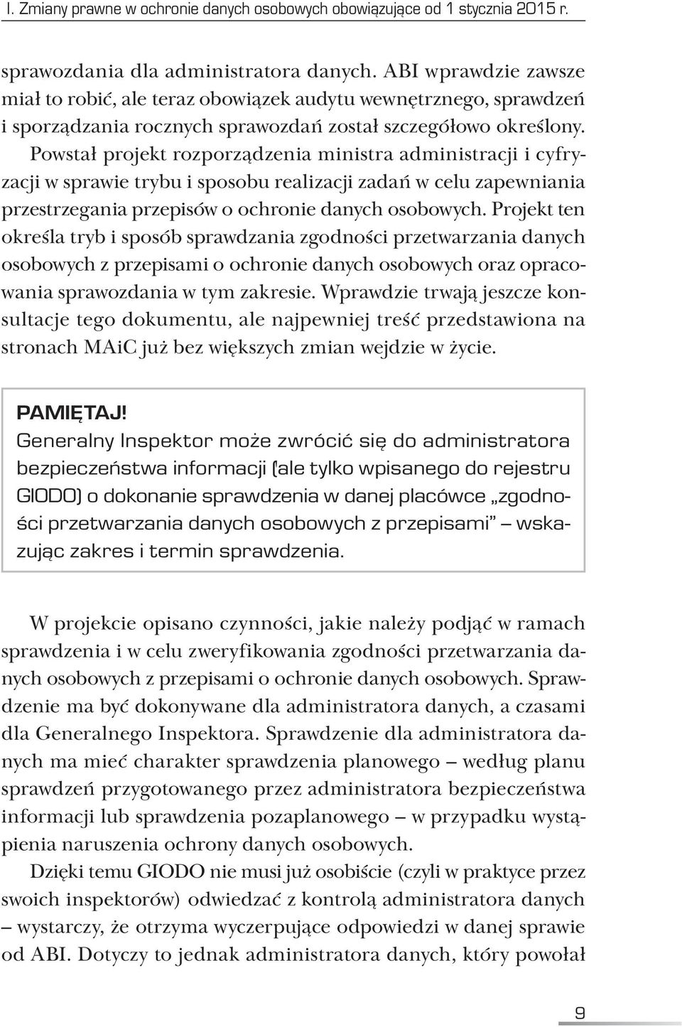 Powstał projekt rozporządzenia ministra administracji i cyfryzacji w sprawie trybu i sposobu realizacji zadań w celu zapewniania przestrzegania przepisów o ochronie danych osobowych.