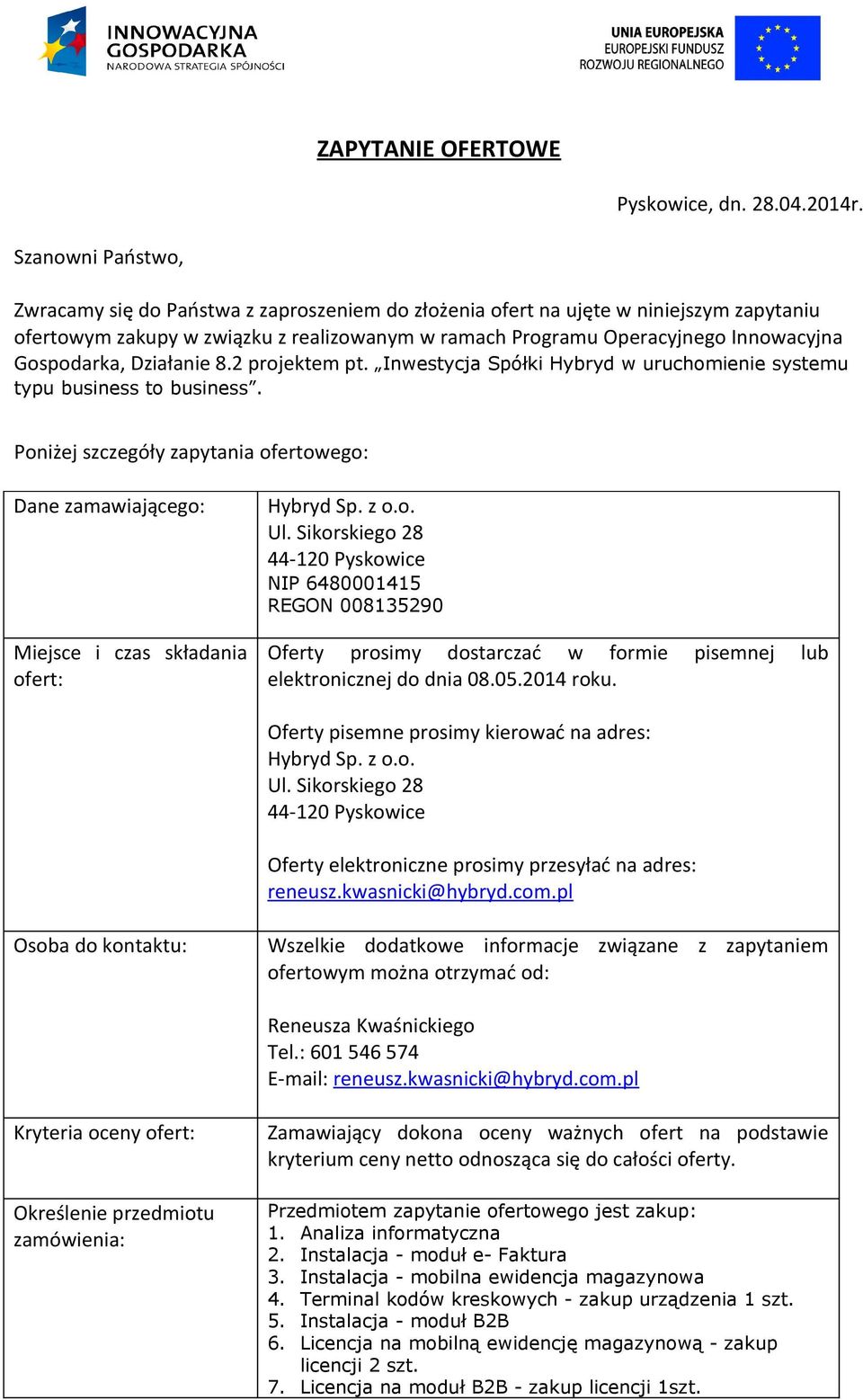 Gospodarka, Działanie 8.2 projektem pt. Inwestycja Spółki Hybryd w uruchomienie systemu typu business to business.