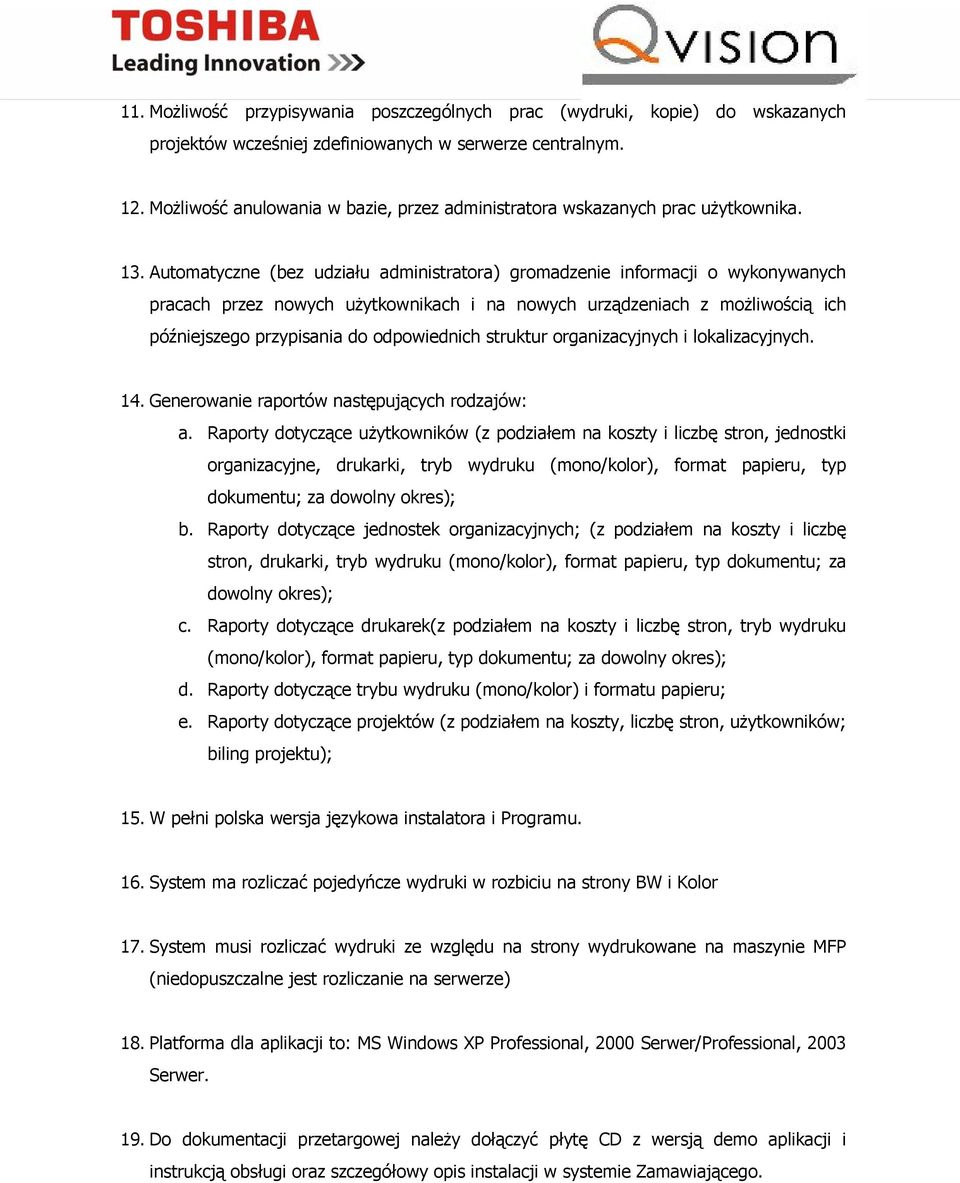 Automatyczne (bez udziału administratora) gromadzenie informacji o wykonywanych pracach przez nowych użytkownikach i na nowych urządzeniach z możliwością ich późniejszego przypisania do odpowiednich