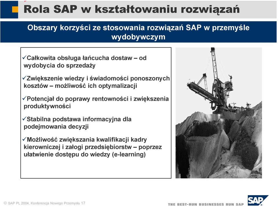 poprawy rentowności i zwiększenia produktywności Stabilna podstawa informacyjna dla podejmowania decyzji Możliwość zwiększania