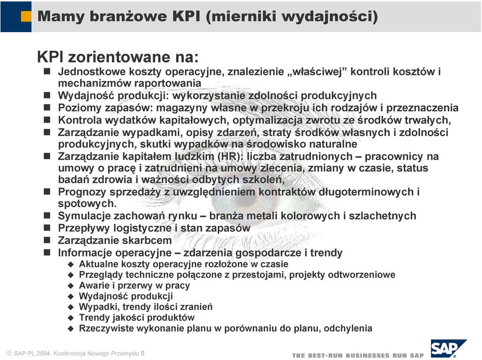 opisy zdarzeń, straty środków własnych i zdolności produkcyjnych, skutki wypadków na środowisko naturalne Zarządzanie kapitałem ludzkim (HR): liczba zatrudnionych pracownicy na umowy o pracę i