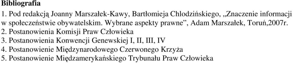 społeczeństwie obywatelskim. Wybrane aspekty prawne, Adam Marszałek, Toruń,2007r. 2.