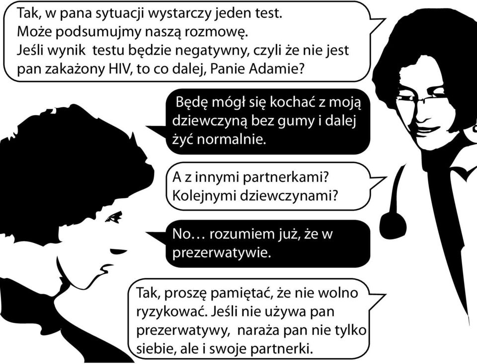 Będę mógł się kochać z moją dziewczyną bez gumy i dalej żyć normalnie. A z innymi partnerkami?