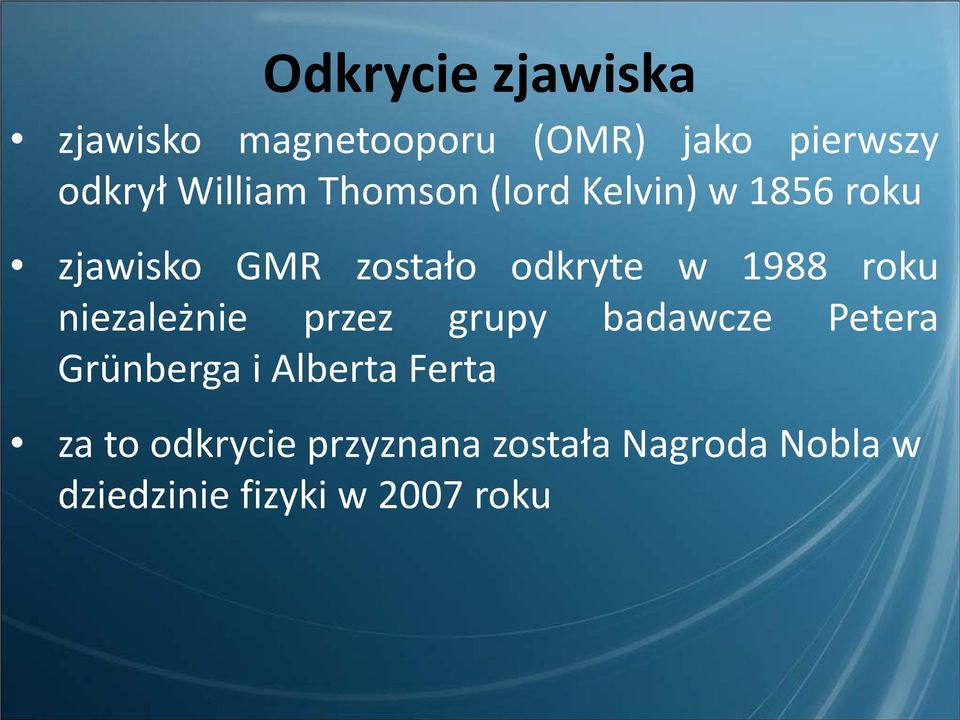 1988 roku niezależnie przez grupy badawcze Petera Grünberga i Alberta