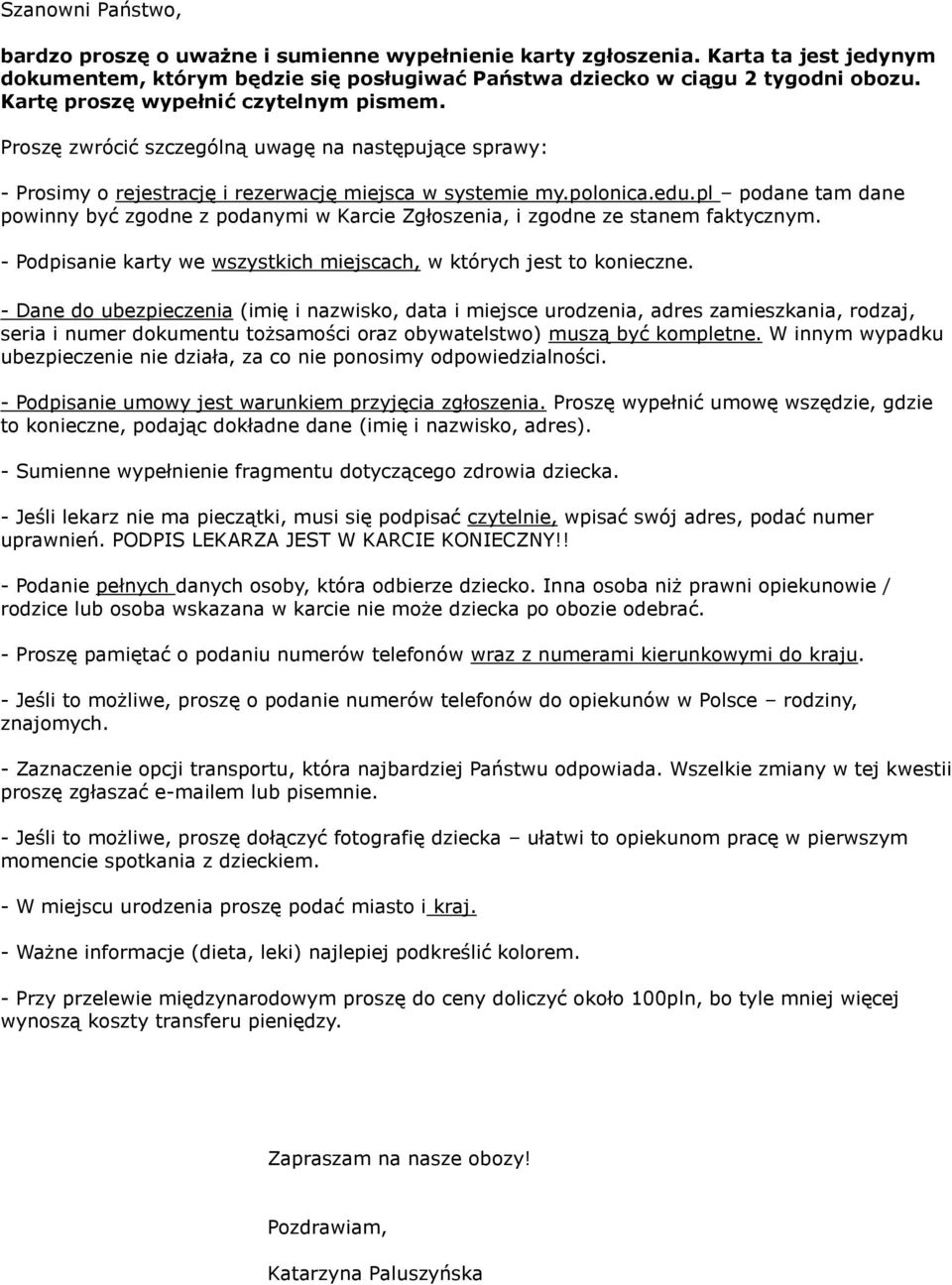 pl podane tam dane powinny być zgodne z podanymi w Karcie Zgłoszenia, i zgodne ze stanem faktycznym. - Podpisanie karty we wszystkich miejscach, w których jest to konieczne.