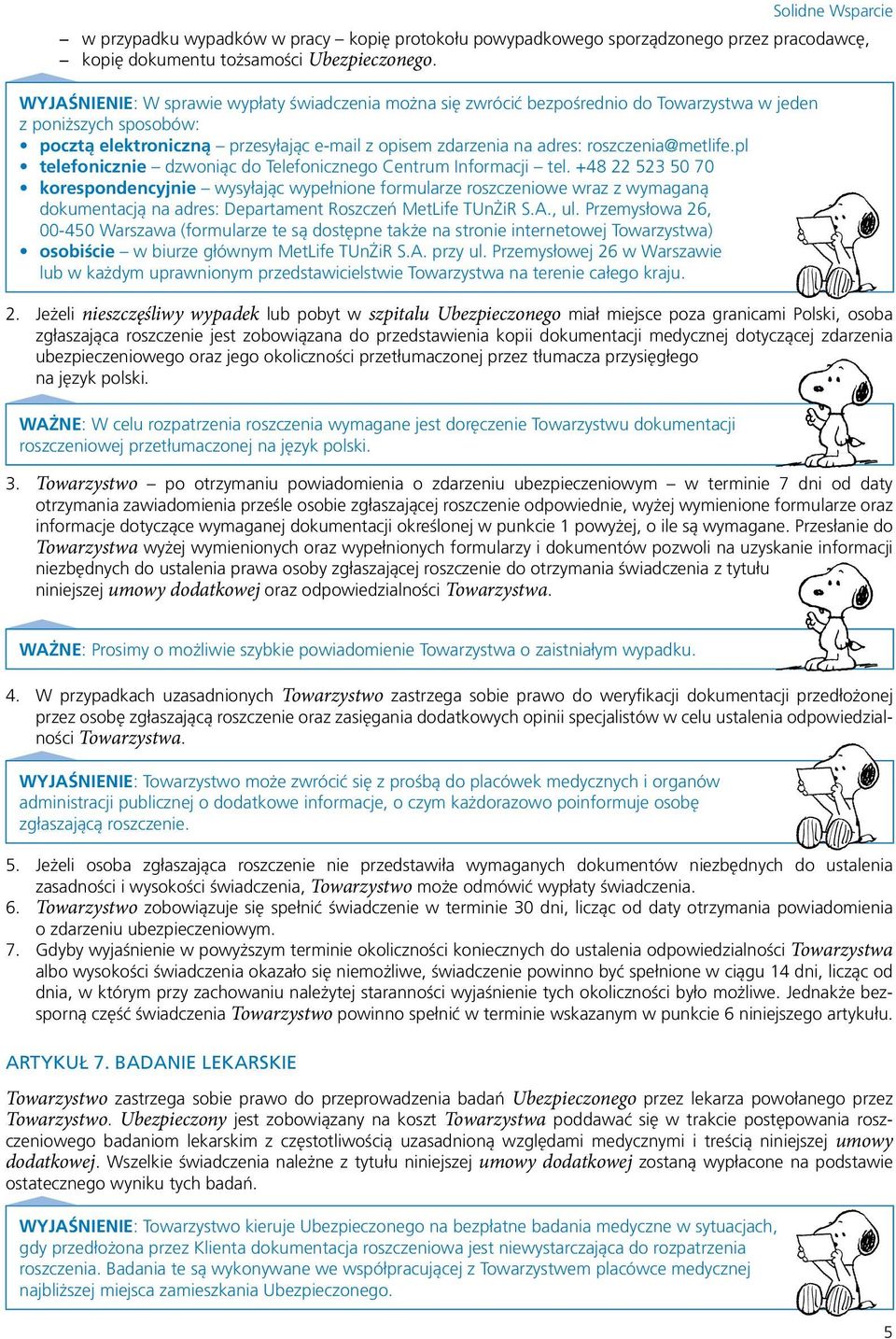 roszczenia@metlife.pl telefonicznie dzwoniąc do Telefonicznego Centrum Informacji tel.