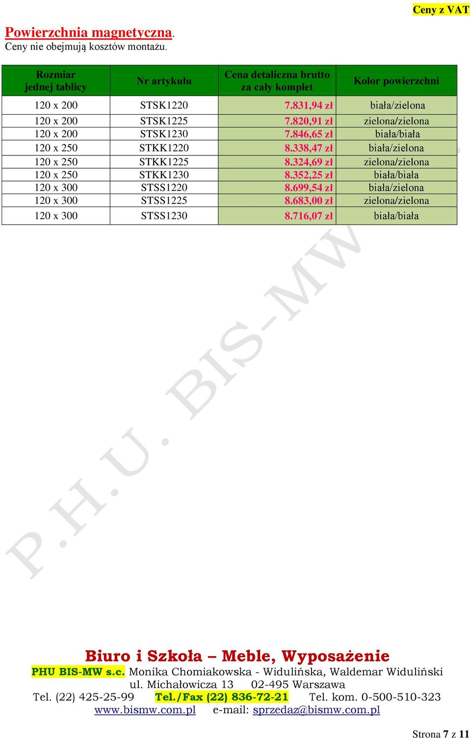 831,94 zł biała/zielona 120 x 200 STSK1225 7.820,91 zł zielona/zielona 120 x 200 STSK1230 7.846,65 zł biała/biała 120 x 250 STKK1220 8.