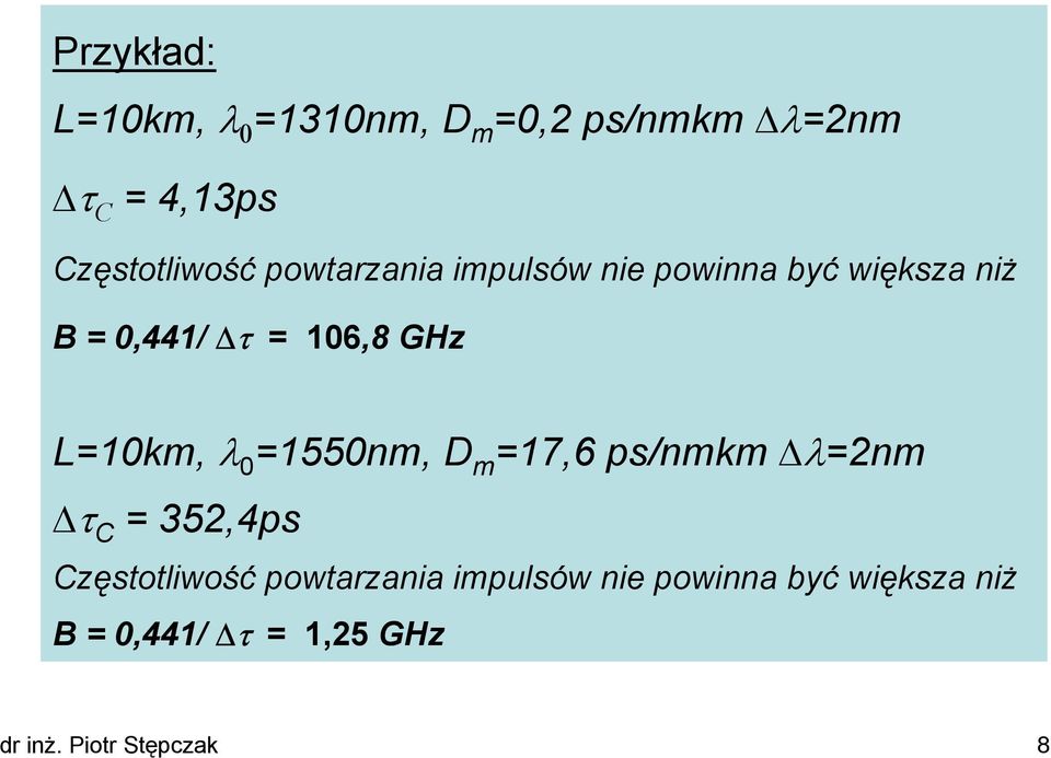 L10km, λ 0 1550nm, D m 17,6 ps/nmkm λnm τ C 35,4ps Częstotliwość