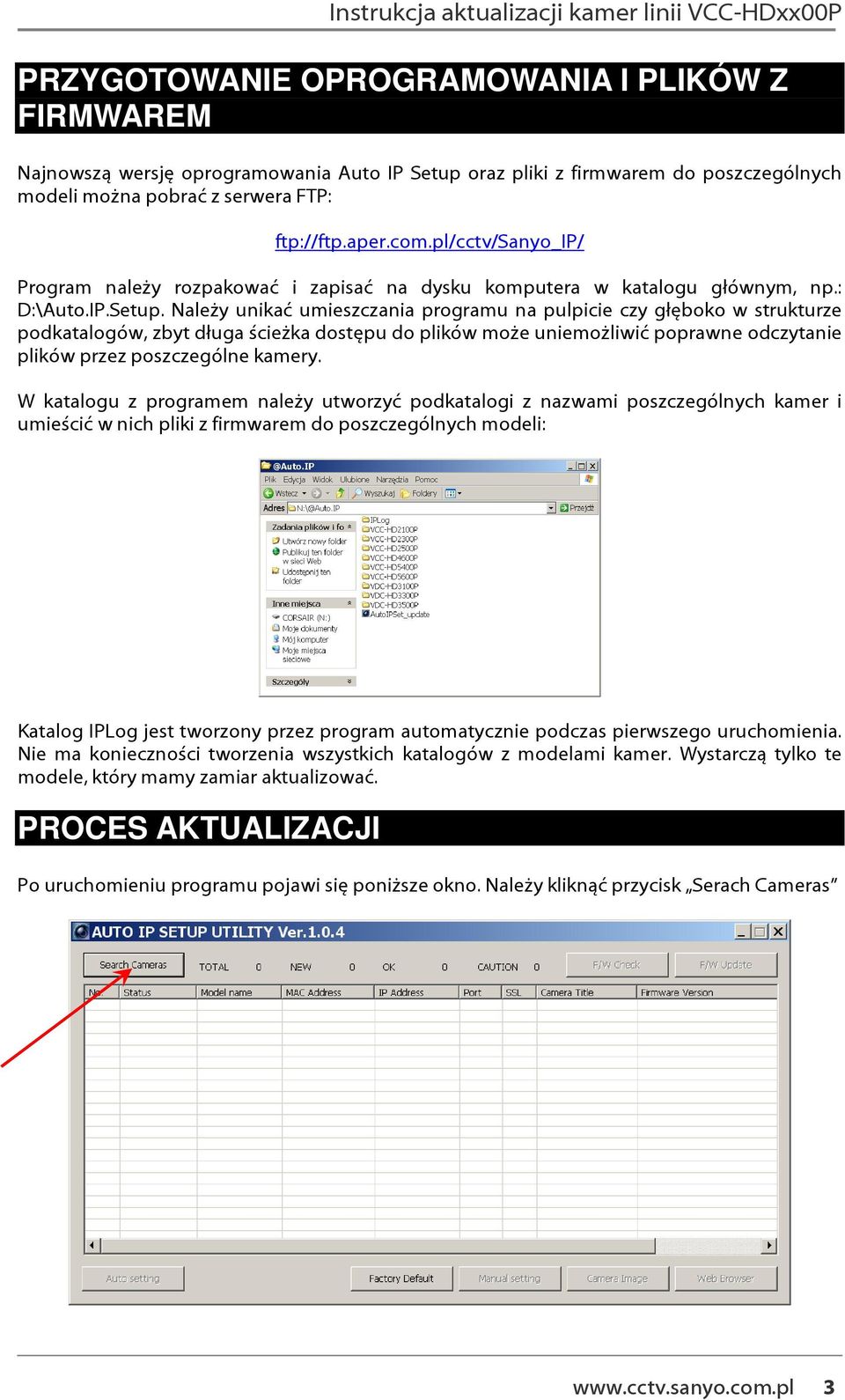 Należy unikać umieszczania programu na pulpicie czy głęboko w strukturze podkatalogów, zbyt długa ścieżka dostępu do plików może uniemożliwić poprawne odczytanie plików przez poszczególne kamery.