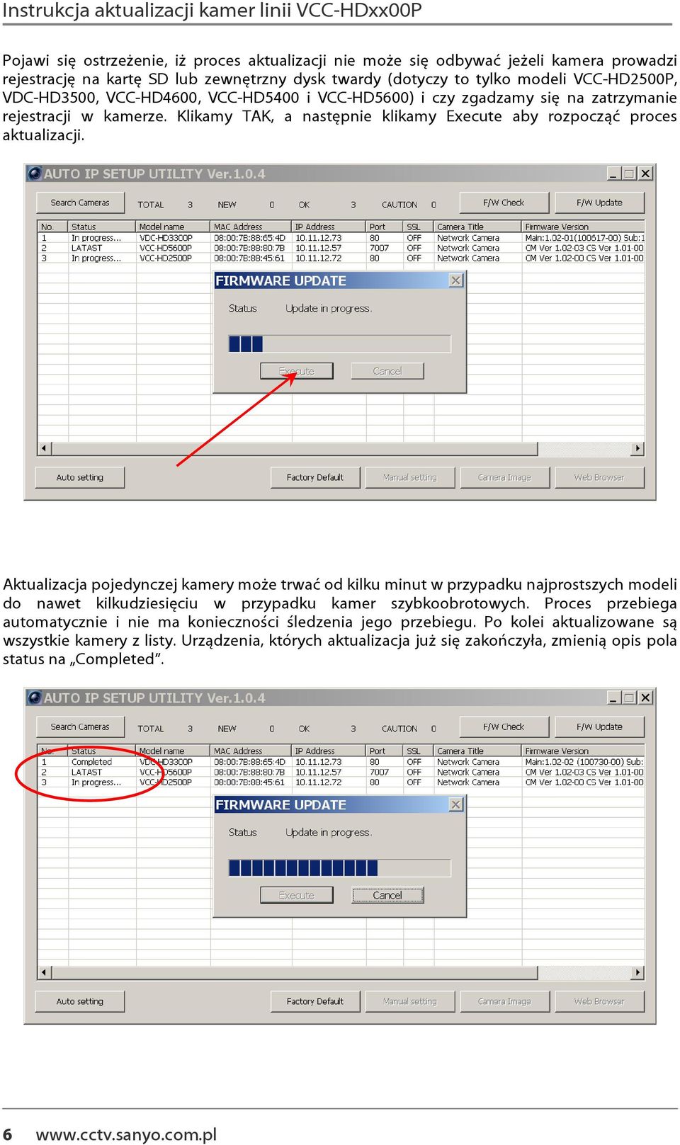 VCC-HD4600, VCC-HD5400 i VCC-HD5600) i czy zgadzamy się na zatrzymanie rejestracji w kamerze. Klikamy TAK, a następnie klikamy Execute aby rozpocząć proces aktualizacji.