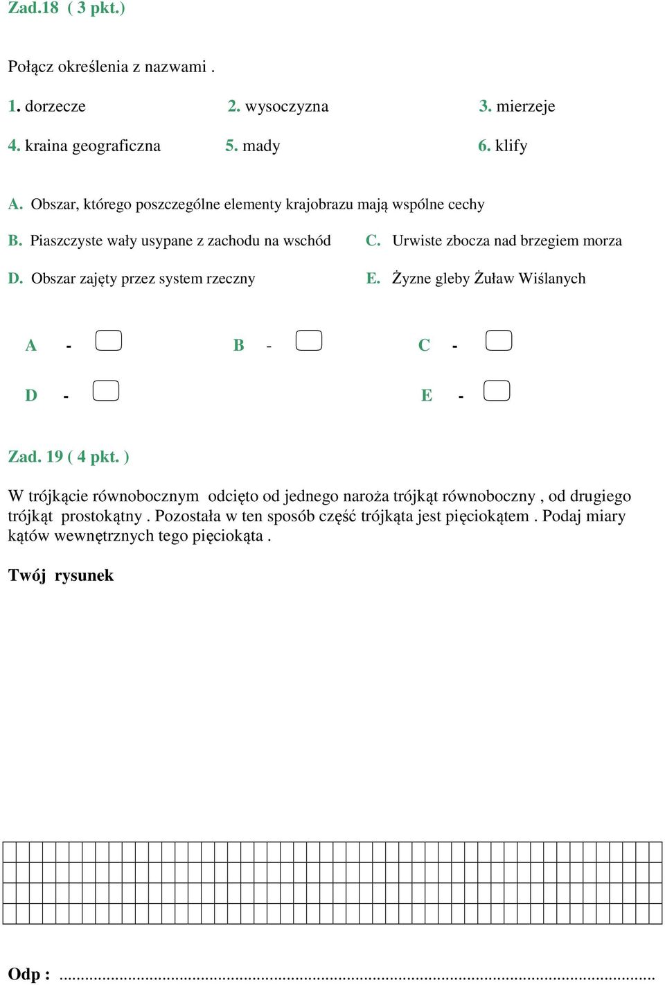 Obszar zajęty przez system rzeczny E. Żyzne gleby Żuław Wiślanych A - B - C - D - E - Zad. 19 ( 4 pkt.