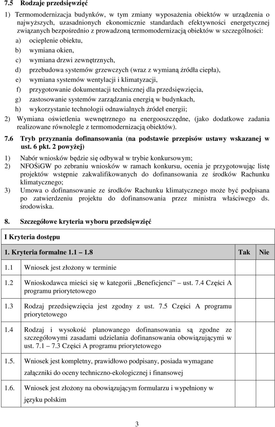 ciepła), e) wymiana systemów wentylacji i klimatyzacji, f) przygotowanie dokumentacji technicznej dla przedsięwzięcia, g) zastosowanie systemów zarządzania energią w budynkach, h) wykorzystanie