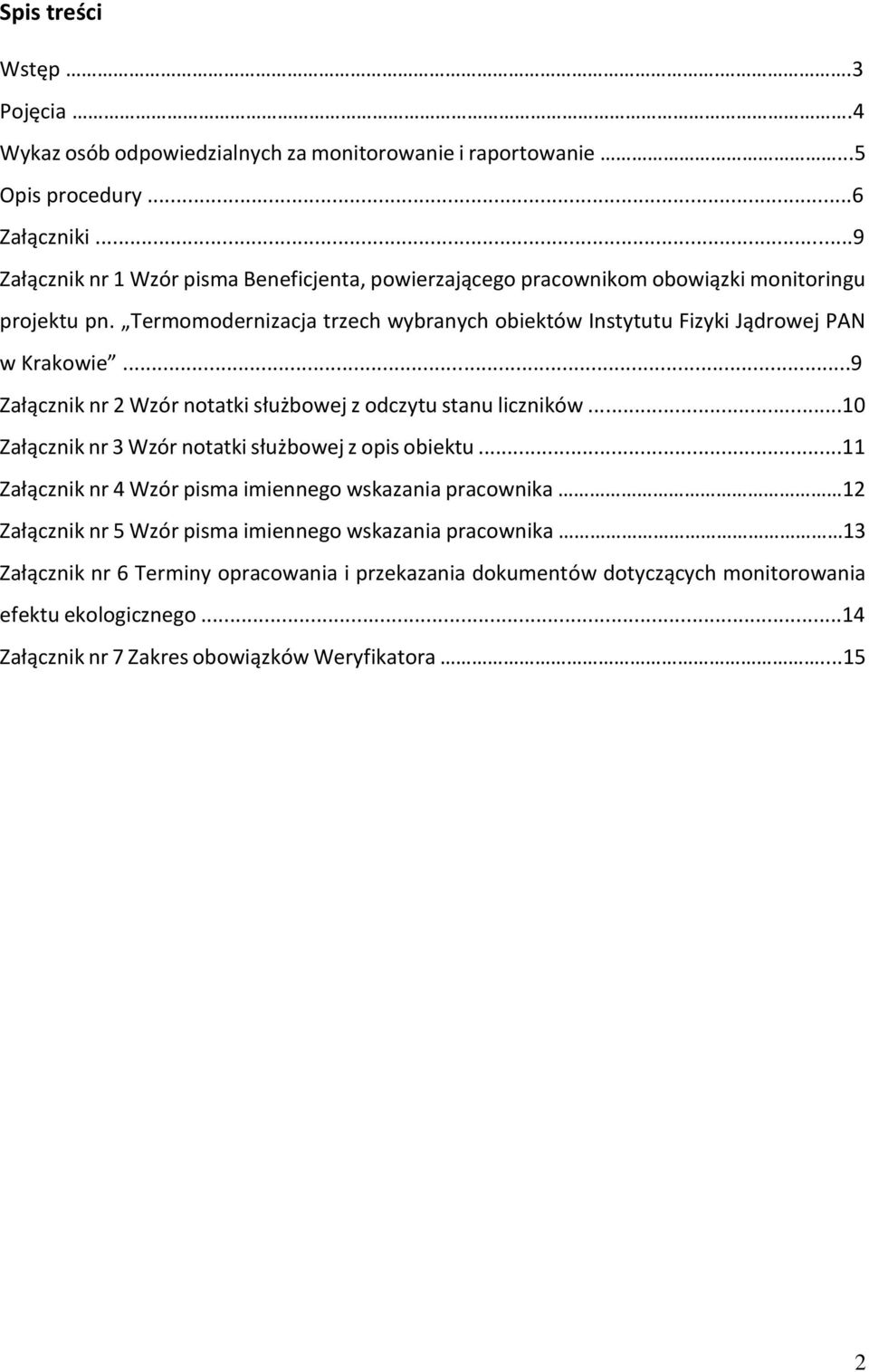 Termomodernizacja trzech wybranych obiektów Instytutu Fizyki Jądrowej PAN w Krakowie...9 Załącznik nr 2 Wzór notatki służbowej z odczytu stanu liczników.