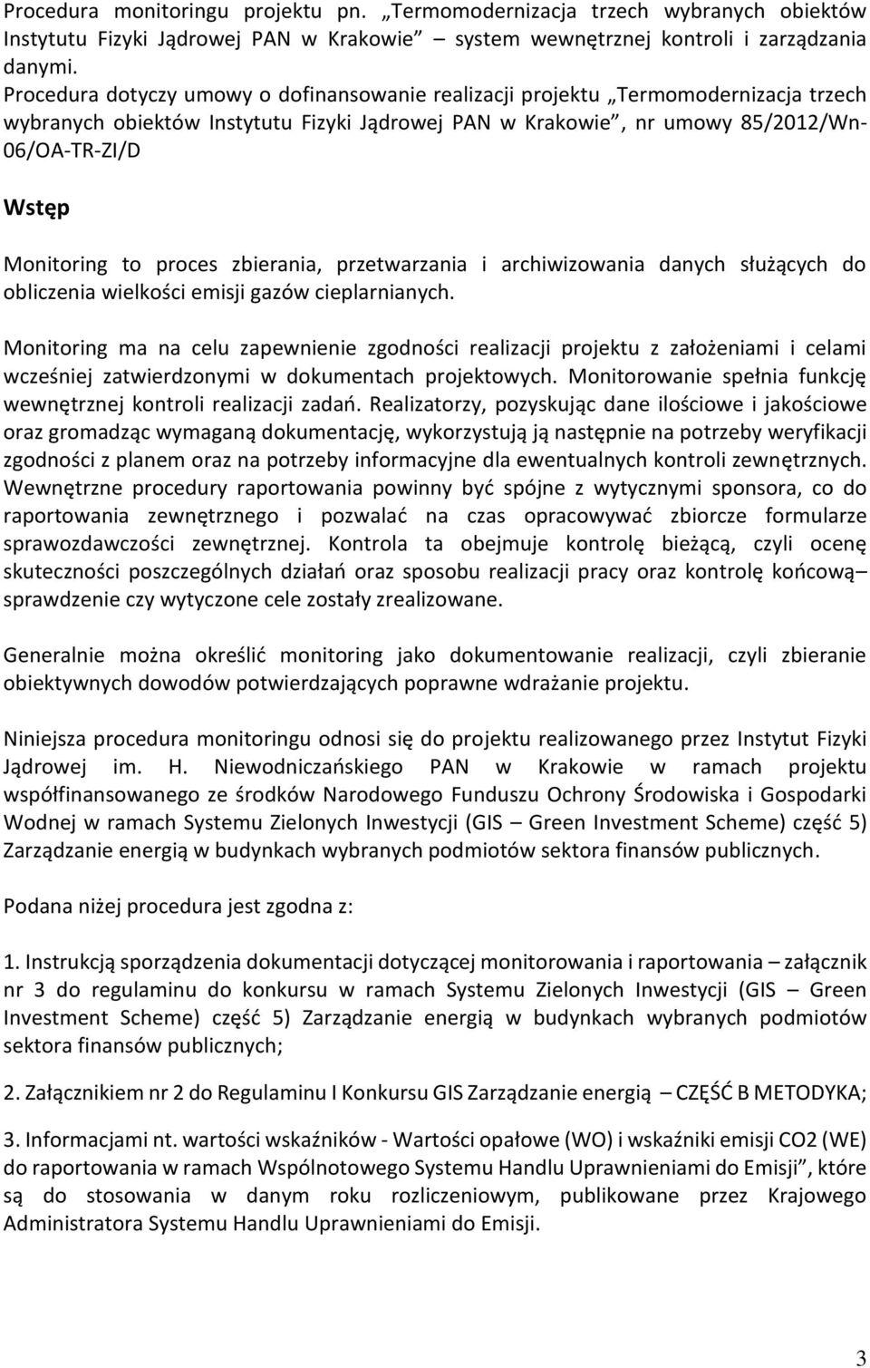 to proces zbierania, przetwarzania i archiwizowania danych służących do obliczenia wielkości emisji gazów cieplarnianych.