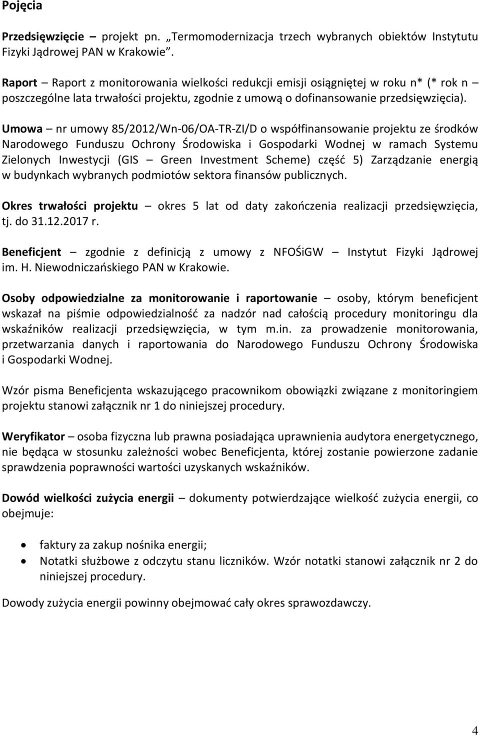 Umowa nr umowy 85/2012/Wn-06/OA-TR-ZI/D o współfinansowanie projektu ze środków Narodowego Funduszu Ochrony Środowiska i Gospodarki Wodnej w ramach Systemu Zielonych Inwestycji (GIS Green Investment