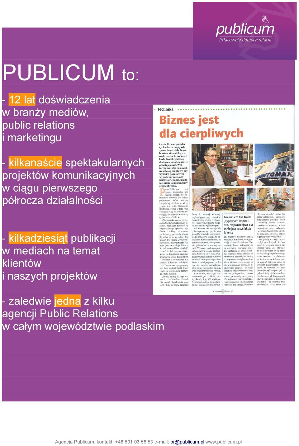 działalności - kilkadziesiąt publikacji w mediach na temat klientów i naszych