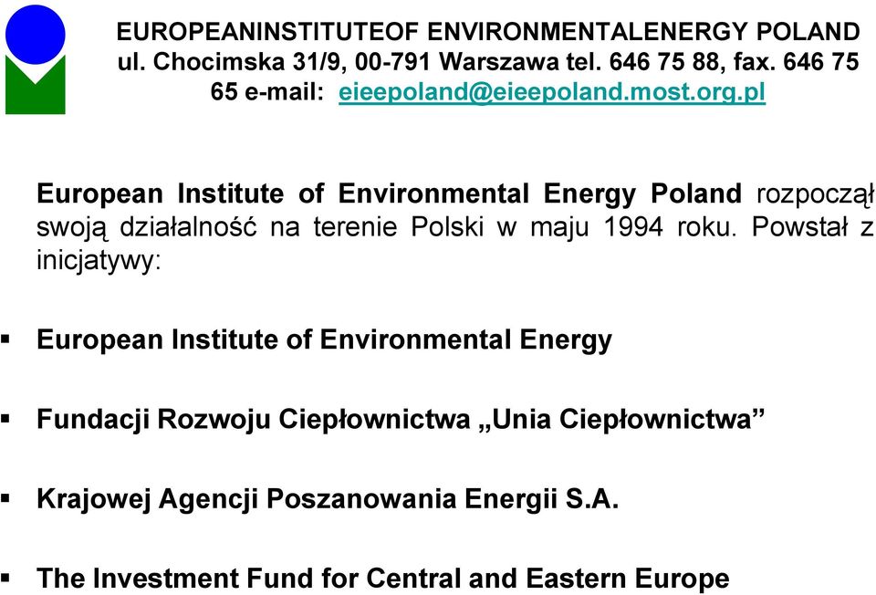 Powstał z inicjatywy: European Institute of Environmental Energy Fundacji