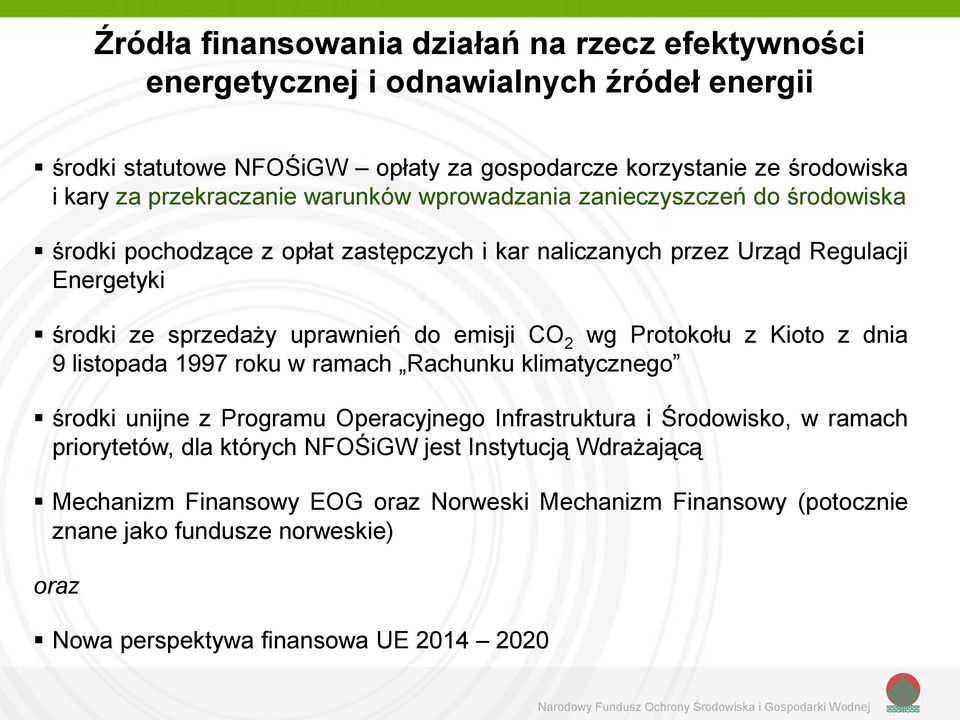 do emisji CO 2 wg Protokołu z Kioto z dnia 9 listopada 1997 roku w ramach Rachunku klimatycznego środki unijne z Programu Operacyjnego Infrastruktura i Środowisko, w ramach