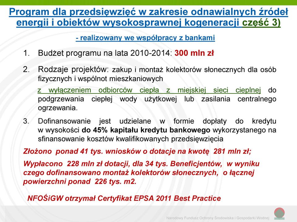 Rodzaje projektów: zakup i montaż kolektorów słonecznych dla osób fizycznych i wspólnot mieszkaniowych z wyłączeniem odbiorców ciepła z miejskiej sieci cieplnej do podgrzewania ciepłej wody użytkowej