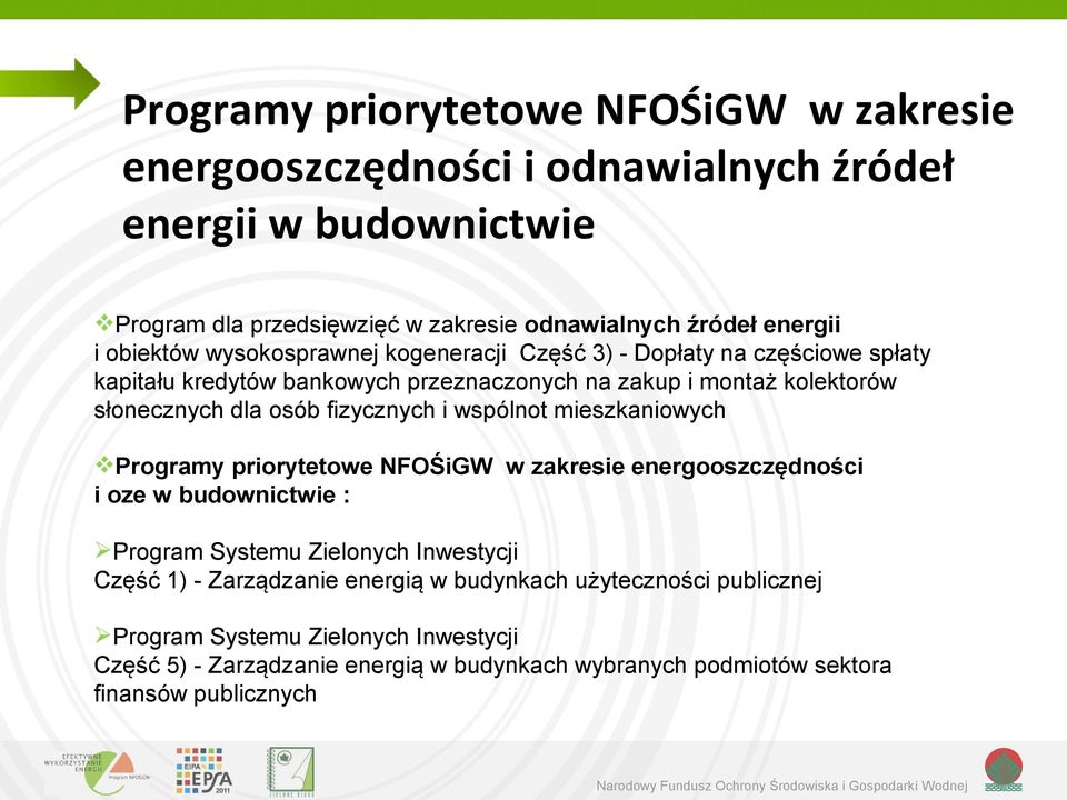 fizycznych i wspólnot mieszkaniowych Programy priorytetowe NFOŚiGW w zakresie energooszczędności i oze w budownictwie : Program Systemu Zielonych Inwestycji Część 1) -