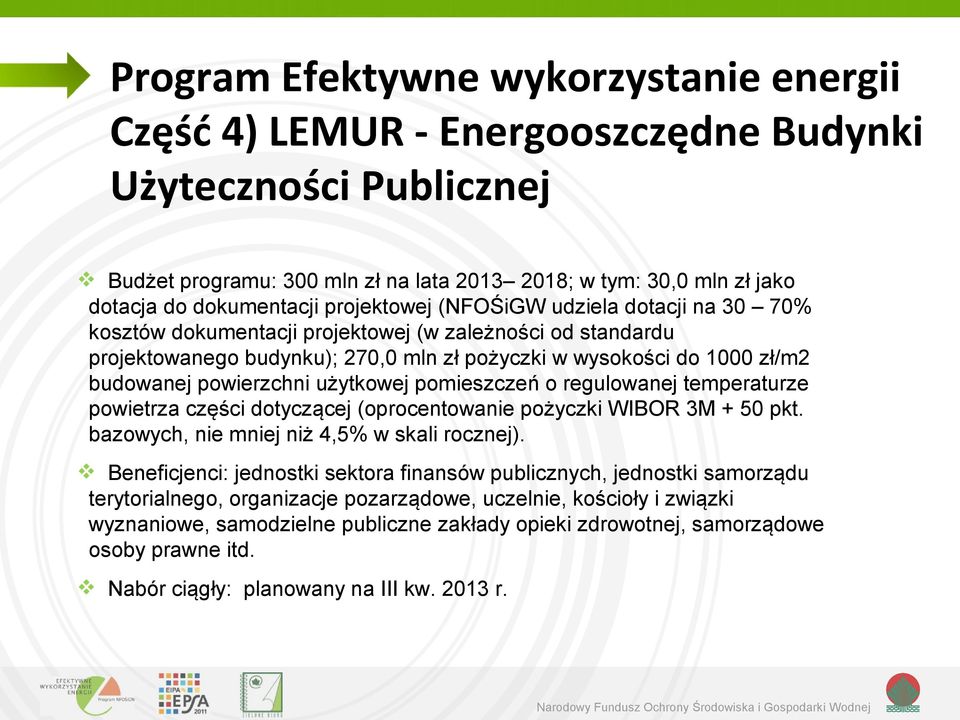 powierzchni użytkowej pomieszczeń o regulowanej temperaturze powietrza części dotyczącej (oprocentowanie pożyczki WIBOR 3M + 50 pkt. bazowych, nie mniej niż 4,5% w skali rocznej).