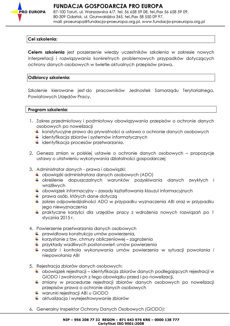 Zakres przedmiotowy i podmiotowy obowiązywania przepisów o ochronie danych osobowych po nowelizacji konstytucyjne prawo do prywatności a ustawa o ochronie danych osobowych identyfikacja zbiorów i