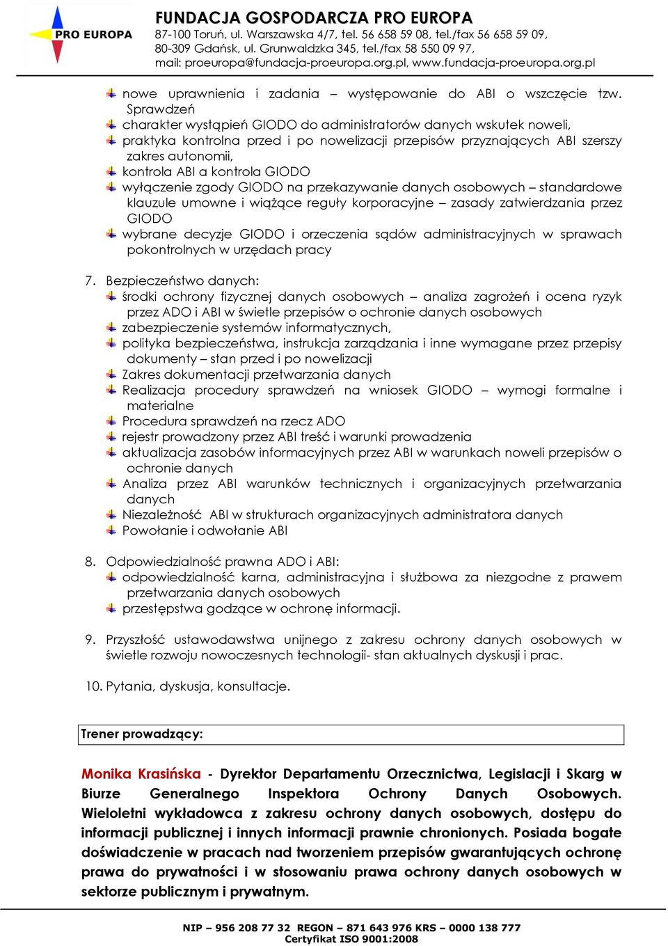 GIODO wyłączenie zgody GIODO na przekazywanie danych osobowych standardowe klauzule umowne i wiążące reguły korporacyjne zasady zatwierdzania przez GIODO wybrane decyzje GIODO i orzeczenia sądów