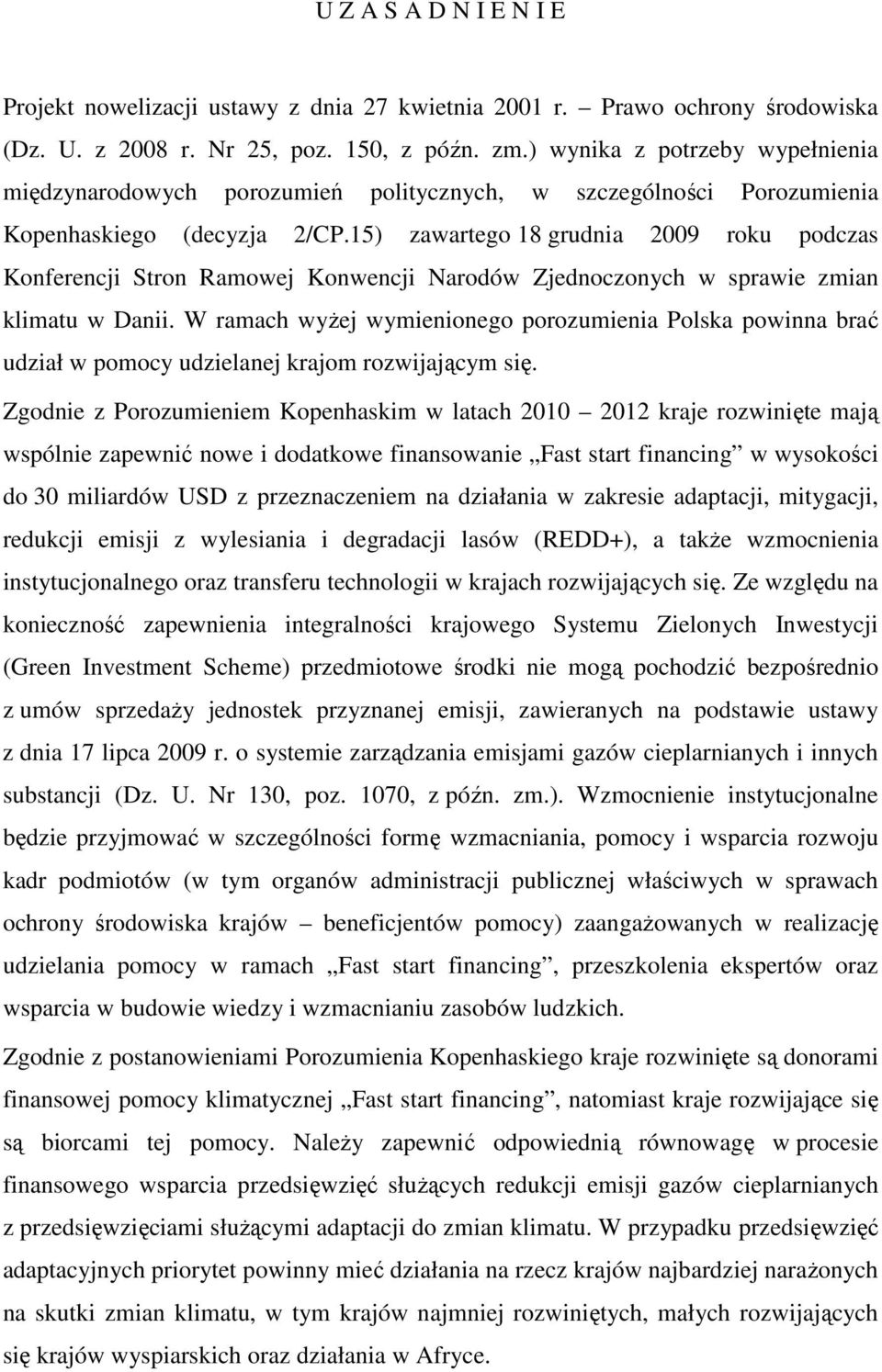 15) zawartego 18 grudnia 2009 roku podczas Konferencji Stron Ramowej Konwencji Narodów Zjednoczonych w sprawie zmian klimatu w Danii.